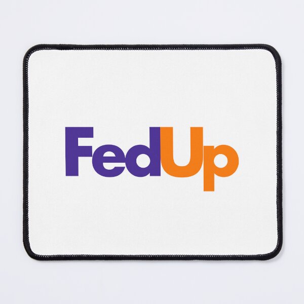 Item preview, FedUp designed and sold by fandemonium.