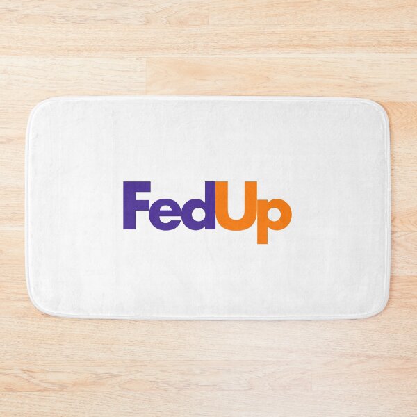 Item preview, FedUp designed and sold by fandemonium.