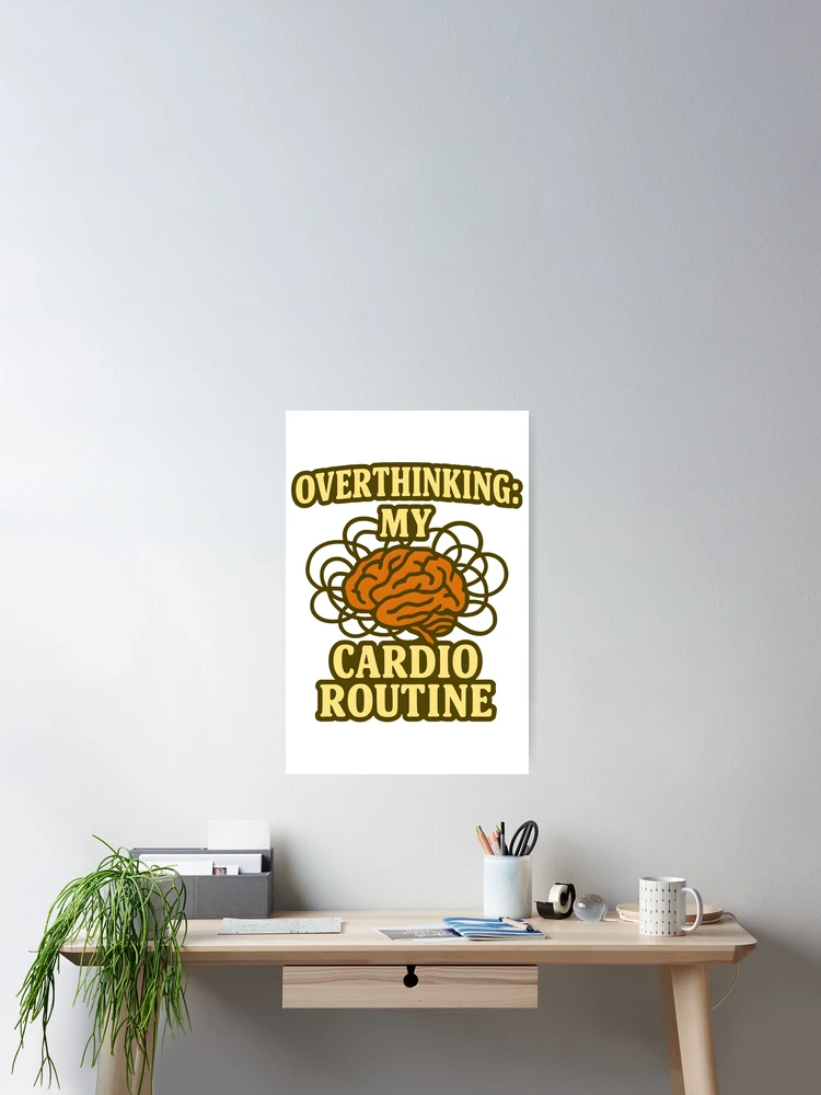 Thumbnail 2 of 3, Poster, Overthinking: My Cardio Routine designed and sold by inkNext.
