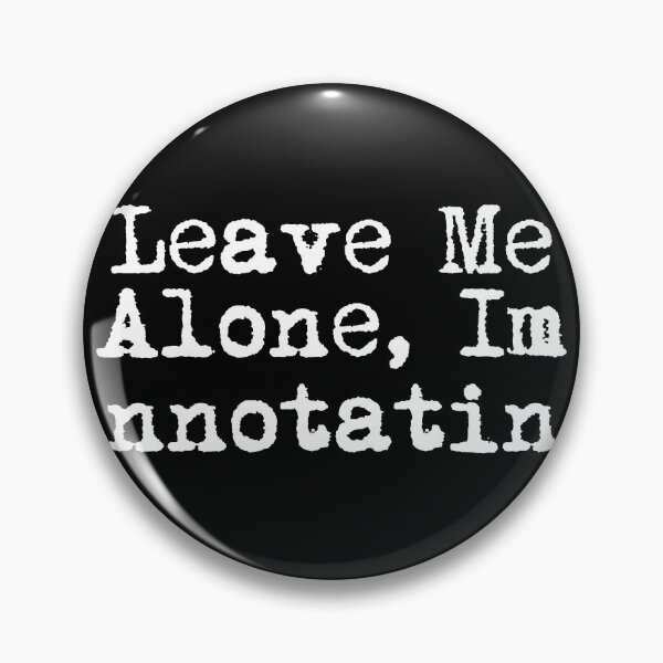 Item preview, Leave Me Alone, I'm Annotating designed and sold by Ninjacatoff.