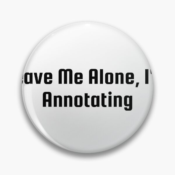 Item preview, Leave Me Alone, I'm Annotating designed and sold by Ninjacatoff.