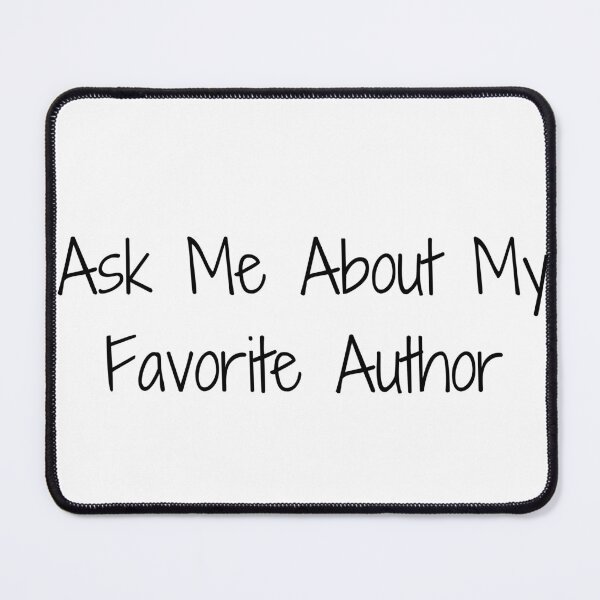 Item preview, Ask Me About My Favorite Author designed and sold by Ninjacatoff.
