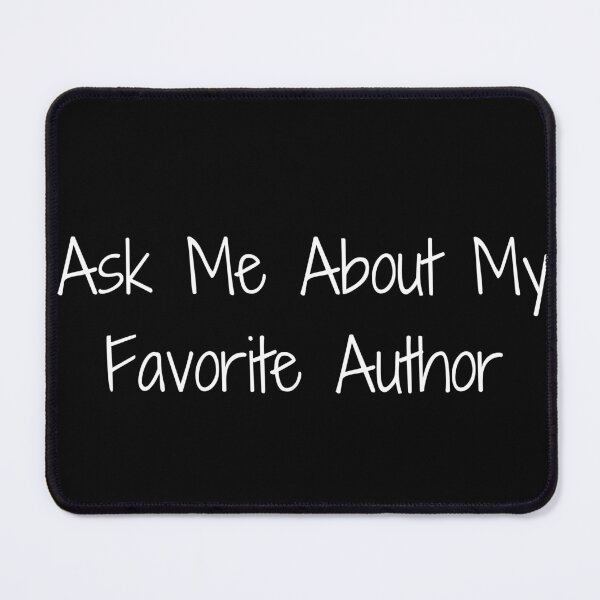 Item preview, Ask Me About My Favorite Author designed and sold by Ninjacatoff.
