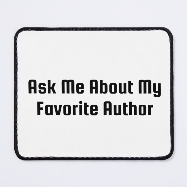 Item preview, Ask Me About My Favorite Author designed and sold by Ninjacatoff.