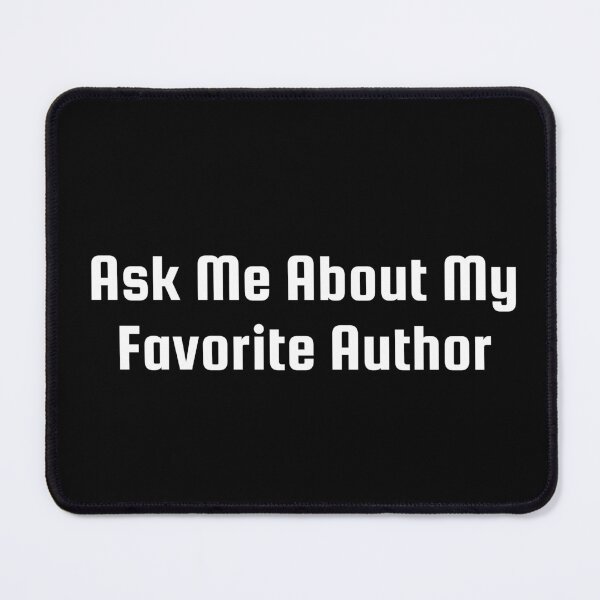 Item preview, Ask Me About My Favorite Author designed and sold by Ninjacatoff.