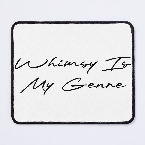 Item preview, Whimsy Is My Genre designed and sold by Ninjacatoff.
