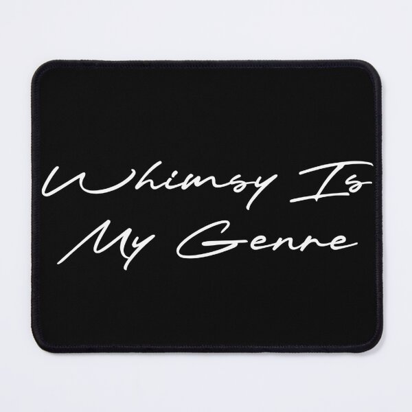 Item preview, Whimsy Is My Genre designed and sold by Ninjacatoff.