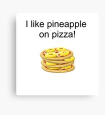 Coming-Out: I like pineapple on pizza Canvas Print