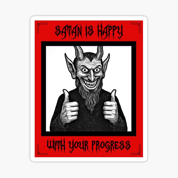 Item preview, Satan is happy with your progress designed and sold by SmallSlicelife.