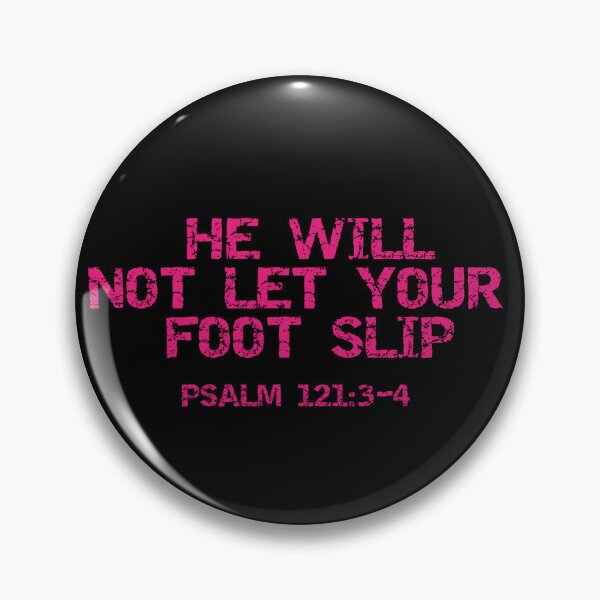 Item preview, He Will Not Let Your Foot Slip Psalm. 121: 3-4 designed and sold by yoyola999.