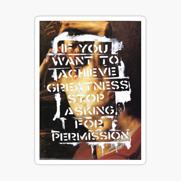 Stop asking for Permission Print Sticker