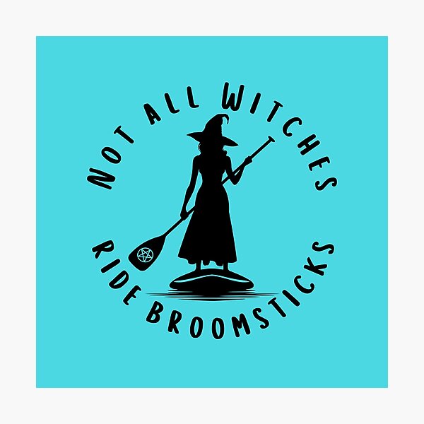 Item preview, Not all Witches Ride Broomsticks Paddle Board Cheeky Witch® designed and sold by cheekywitch.