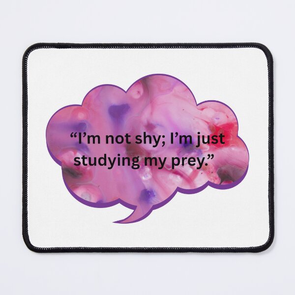 Item preview, I'm not shy; I'm studying my prey. designed and sold by WiseGuyWarehouse.