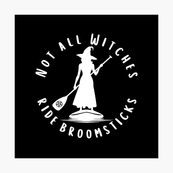 Item preview, Not all Witches Ride Broomsticks Paddle Board Cheeky Witch® designed and sold by cheekywitch.