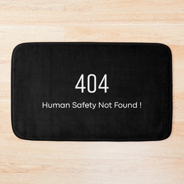 Item preview, 404 Error – Human Safety Not Found designed and sold by Jdee23.