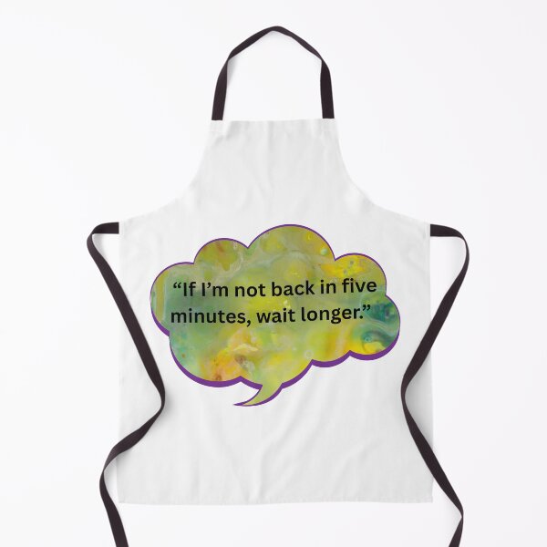 Item preview, If I'm not back in five minutes designed and sold by WiseGuyWarehouse.