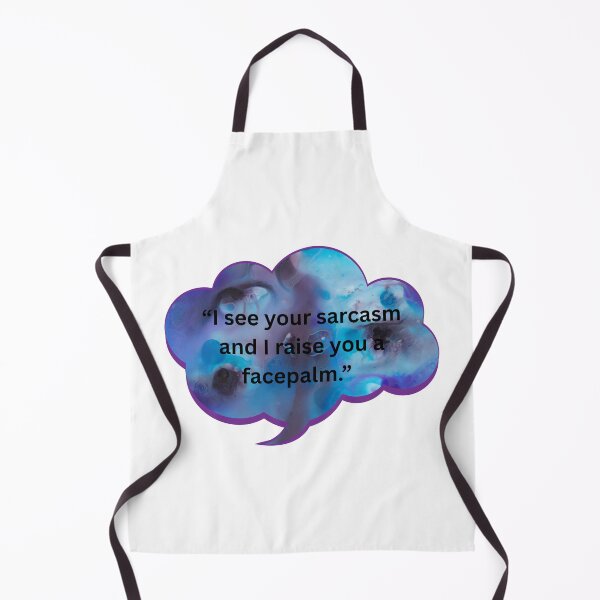 Item preview, I see your sarcasm and raise you a facepalm. designed and sold by WiseGuyWarehouse.