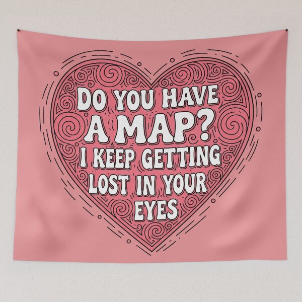 Item preview, Do You Have A Map? I Keep Getting Lost In Your Eyes - Heart Compliment designed and sold by Owcomm.