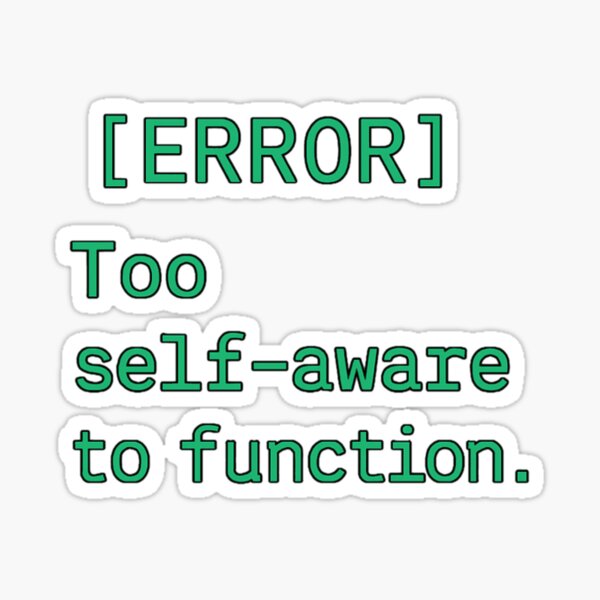 Item preview, [ERROR] Too self-aware to function – nerd humor tech shirt designed and sold by Only-Jonas.