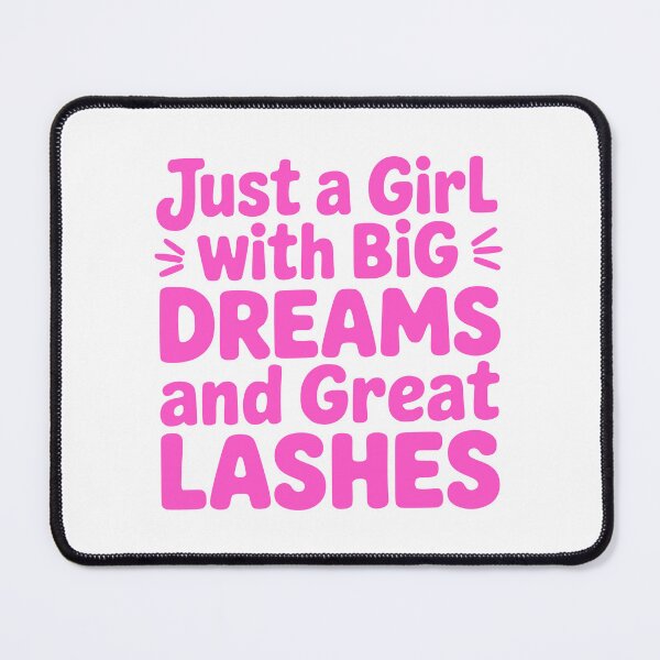 Item preview, Just A Girl With Big Dreams And Great Lashes! Pink Girlie designed and sold by PMCreative.