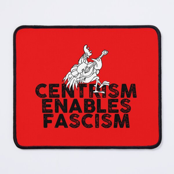Item preview, Centrism enables fascism designed and sold by remerasnerdas.