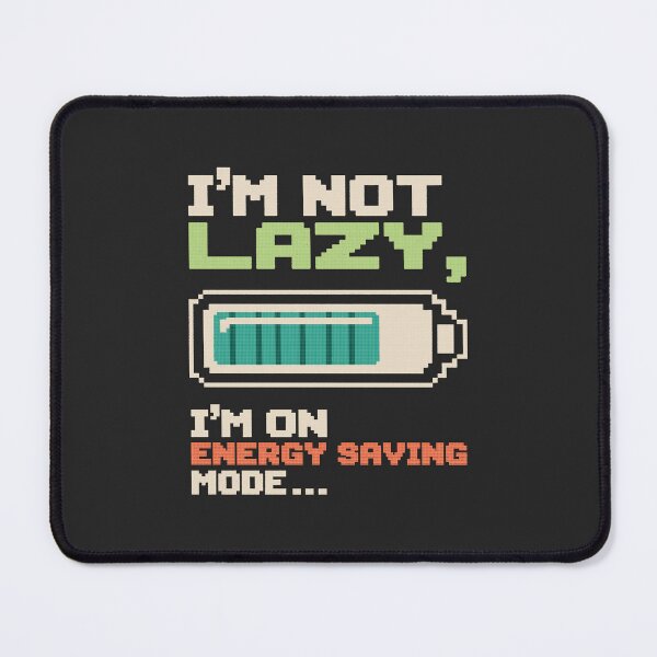 Item preview, I'm Not Lazy, I'm on Energy Saving Mode designed and sold by Buzzworthy Threads.