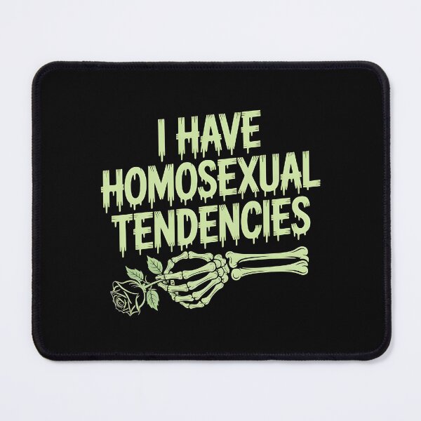 Item preview, I Have Homosexual Tendencies Meme designed and sold by Redgiant87x.