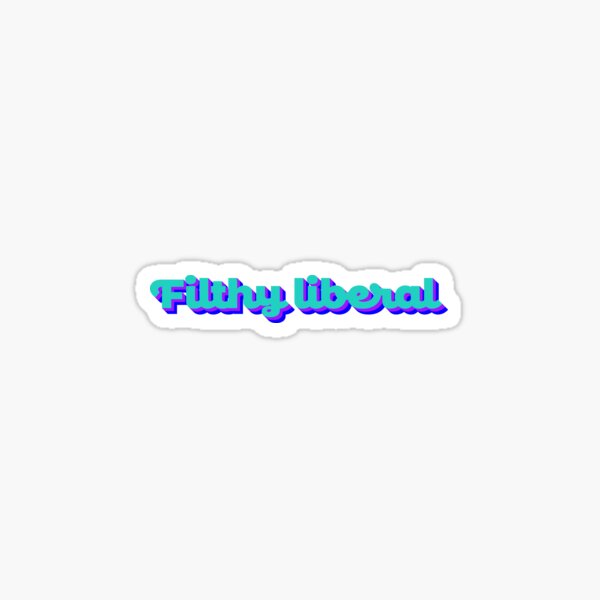 Item preview, Filthy Liberal V2 - Blue Razzberry designed and sold by sillyjess.