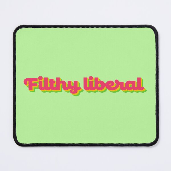 Item preview, Filthy Liberal V2 - Fresa designed and sold by sillyjess.