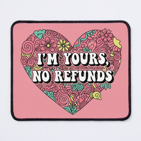 Item preview, I'm Yours, No Refunds designed and sold by Owcomm.