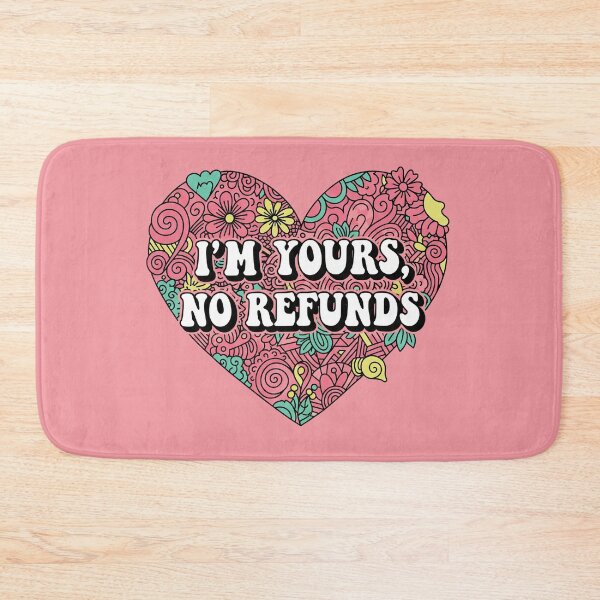 Item preview, I'm Yours, No Refunds designed and sold by Owcomm.