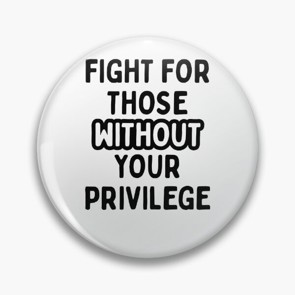 Item preview, Fight for those without your Privilege | Resist Protest | Fight The Oower designed and sold by SabbaticalSteve.