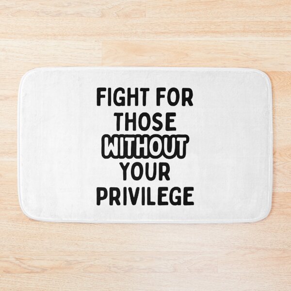 Item preview, Fight for those without your Privilege | Resist Protest | Fight The Oower designed and sold by SabbaticalSteve.