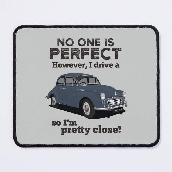 Item preview, No one is perfect. However, I drive a Morris Minor so I'm pretty close! designed and sold by knappidesign.
