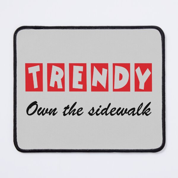 Item preview, "TRENDY - Own the Sidewalk" Bold Statement Graphic designed and sold by SteadyRolling.