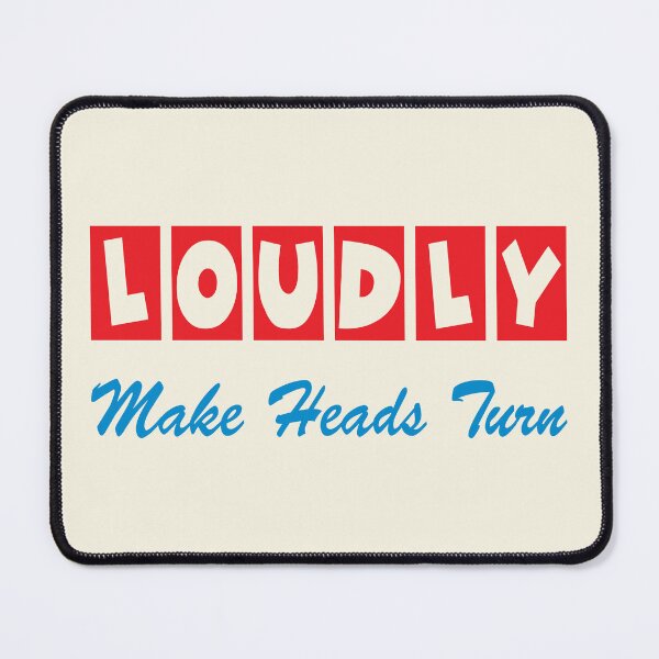 Item preview,  "LOUDLY - Make Heads Turn" Bold Statement Graphic designed and sold by SteadyRolling.