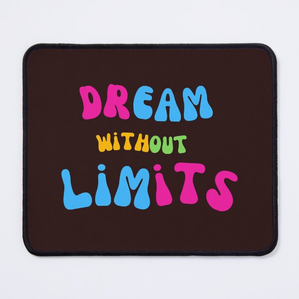 Item preview, DREAM WITHOUT LIMITS designed and sold by VoicesandEchoes.