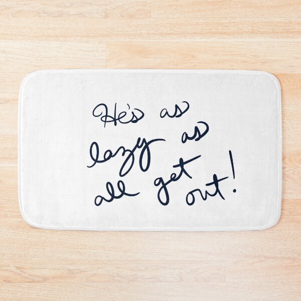 Item preview, He’s as lazy as all get out! designed and sold by abeink.