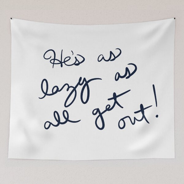 Item preview, He’s as lazy as all get out! designed and sold by abeink.