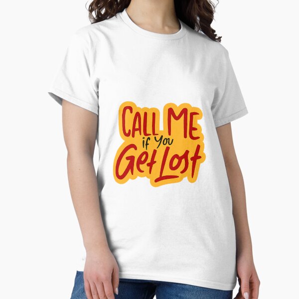 Item preview, Call Me If You Get Lost Bold Quote Design	 designed and sold by weirdfishes123.