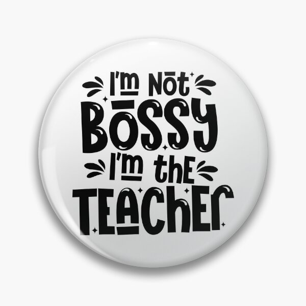 Item preview, Im not bossy Im the teacher designed and sold by Wordsmith-Wear.