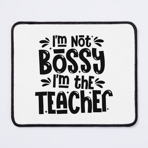 Item preview, Im not bossy Im the teacher designed and sold by Wordsmith-Wear.