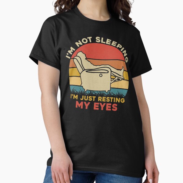 Item preview, I'm Not Sleeping I'm Just Resting My Eyes Funny T-Shirt Gift For Father's Day designed and sold by RDRdesign.