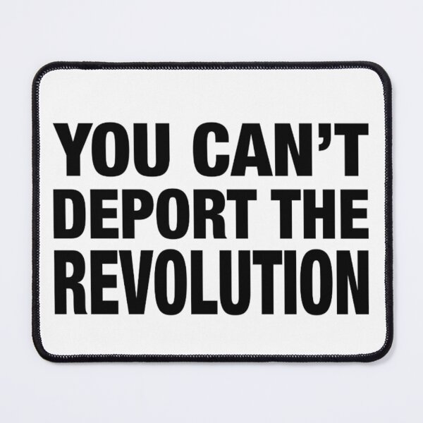 Item preview, You Can't Deport The Revolution designed and sold by Oliver1513.