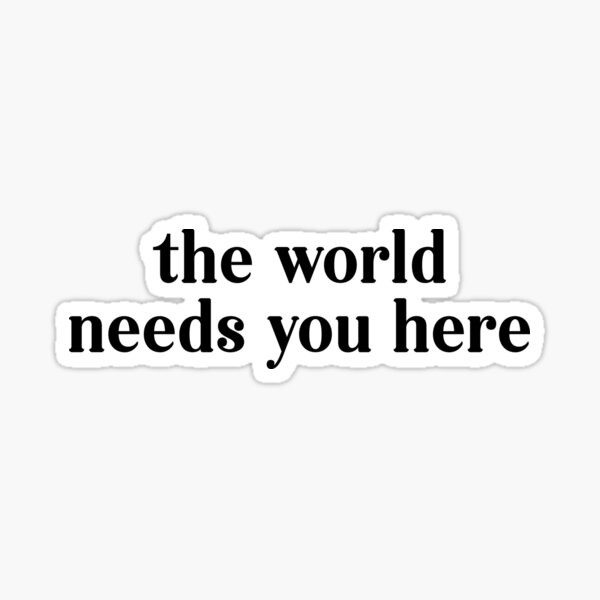 Item preview, the world needs you here designed and sold by designing01Ar3.