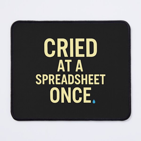 Item preview, Cried at a Spreadsheet Once: Relatable Funny Office Humor Art designed and sold by elynne9.