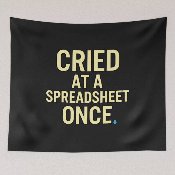 Item preview, Cried at a Spreadsheet Once: Relatable Funny Office Humor Art designed and sold by elynne9.