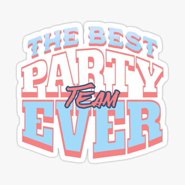 Item preview, The Best Party Team Ever designed and sold by NosandEdgy.