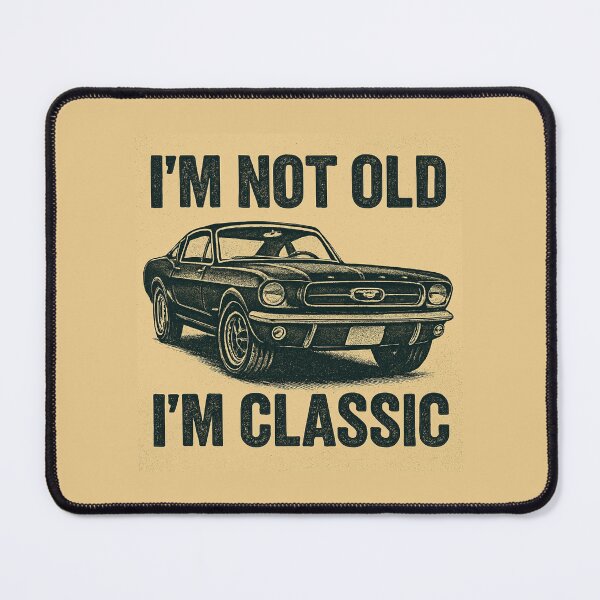 Item preview, I'm not old, I'm classic Design designed and sold by MC/STUDIO.