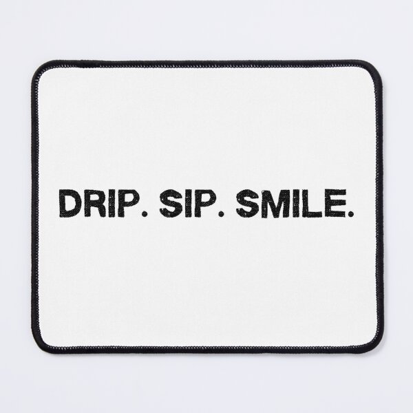 Item preview, Drip Sip Smile designed and sold by Mooraaree.
